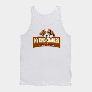 My King Charles Cavalier is a Sloppy Kisser Tank Top